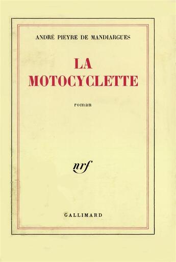 Couverture du livre « La motocyclette » de Pieyre De Mandiargue aux éditions Gallimard