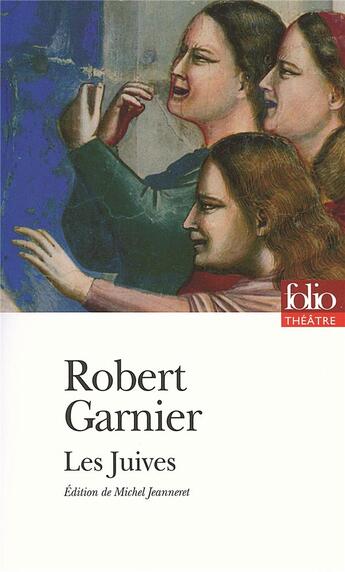 Couverture du livre « Les juives » de Robert Garnier aux éditions Folio