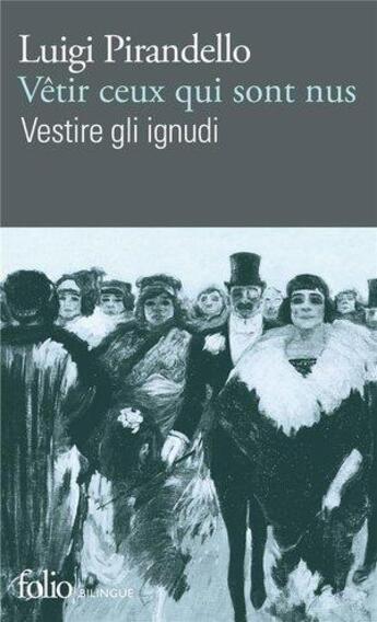 Couverture du livre « Vêtir ceux qui sont nus / vestire gli ignudi » de Luigi Pirandello aux éditions Folio