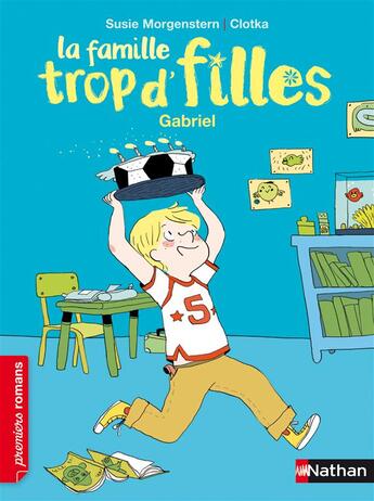 Couverture du livre « La famille trop d'filles : Gabriel » de Susie Morgenstern et Clotka aux éditions Nathan