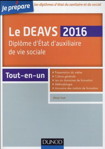 Couverture du livre « Je prépare le DEAVS ; diplôme d'auxiliaire de vie sociale (édition 2016) » de Olivier Huet aux éditions Dunod