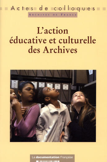 Couverture du livre « L'action éducative et culturelle des archives » de  aux éditions Documentation Francaise