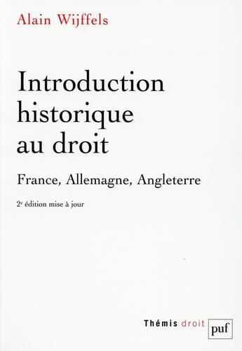 Couverture du livre « Introduction historique au droit (2e édition) » de Alain Wijffels aux éditions Puf