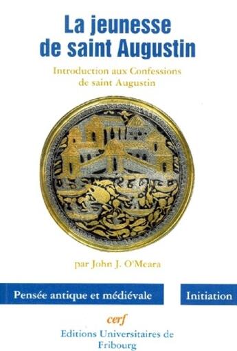 Couverture du livre « La jeunesse de saint Augustin ; introduction aux confessions de saint Augustin » de O'Meara J aux éditions Cerf