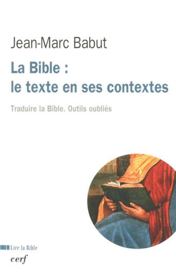 Couverture du livre « La bible : le texte en ses contextes » de Jean-Marc Babut aux éditions Cerf