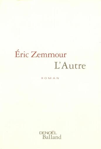 Couverture du livre « L'Autre » de Eric Zemmour aux éditions Denoel