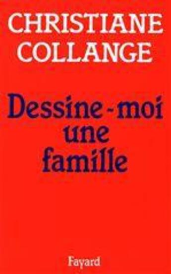 Couverture du livre « Dessine-moi une famille » de Christiane Collange aux éditions Fayard