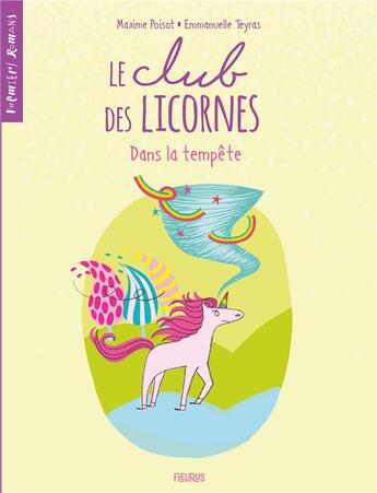 Couverture du livre « Le club des licornes Tome 3 : dans la tempête » de Emmanuelle Teyras et Maxime Poisot aux éditions Fleurus