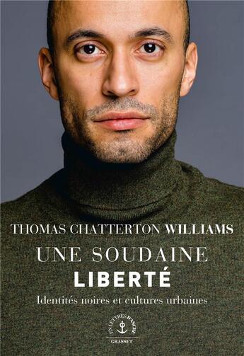 Couverture du livre « Une soudaine liberté ; identités noires et cultures urbaines » de Thomas Chatterton Williams aux éditions Grasset