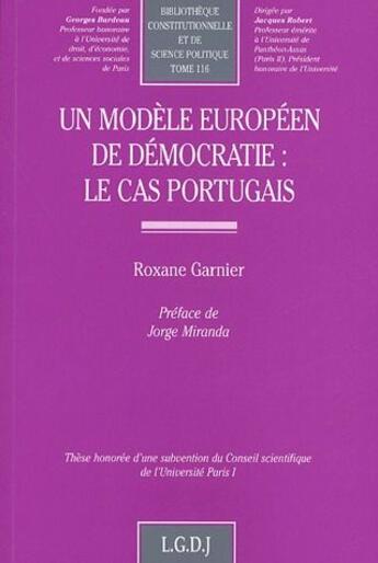 Couverture du livre « Un modàle européen de démocratie : le cas portugais » de Roxane Garnier aux éditions Lgdj