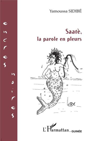 Couverture du livre « Saatè, la parole en pleurs » de Yamoussa Sidibe aux éditions L'harmattan