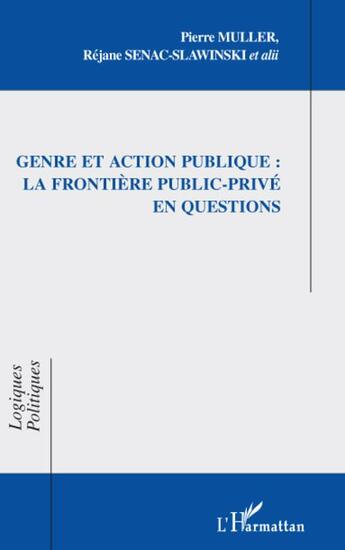 Couverture du livre « Genre et action publique : la frontière public-privé en questions » de Rejane Senac-Slawinski et Pierre Muller aux éditions L'harmattan