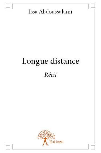 Couverture du livre « Longue distance - recit » de Abdoussalami Issa aux éditions Edilivre