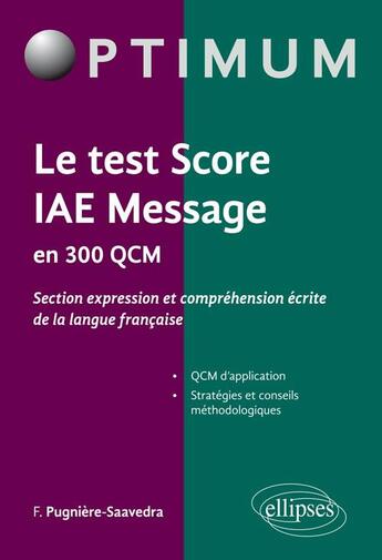 Couverture du livre « Le test score iae message en 300 qcm (section expression et comprehension ecrite de la langue franca » de Pugniere-Saavedra F. aux éditions Ellipses