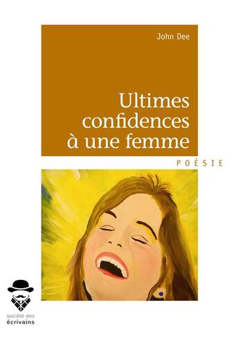 Couverture du livre « Ultimes confidences à une femme » de John Dee aux éditions Societe Des Ecrivains