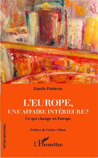 Couverture du livre « L'Europe, une affaire intérieure ? ce qui change en Europe » de Estelle Poidevin aux éditions L'harmattan