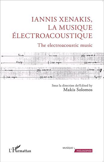 Couverture du livre « Iannis Xenakis la musique électroacoustique ; the electroacoustic music » de Makis Solomos aux éditions L'harmattan