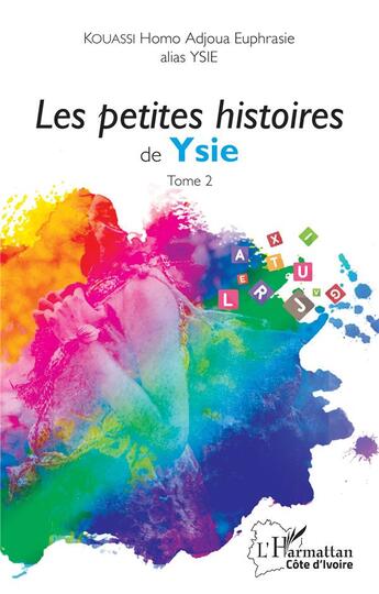 Couverture du livre « Les petites histoires de Ysie t.2 » de Homo Adjoua Euphrasie Kouassi aux éditions L'harmattan