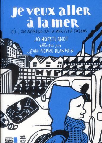 Couverture du livre « Je veux aller a la mer ; où l'on apprend que la mer est à 503 km » de Jo Hoestlandt et Jean-Pierre Blanpain aux éditions Oskar