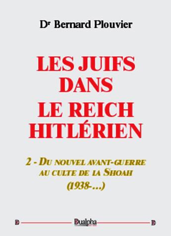 Couverture du livre « Les juifs dans le reich hitlérien Tome 2 » de Bernard Plouvier aux éditions Dualpha