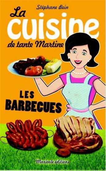 Couverture du livre « La cuisine de tante martine ; les barbecues » de Stephane Bein aux éditions Marivole