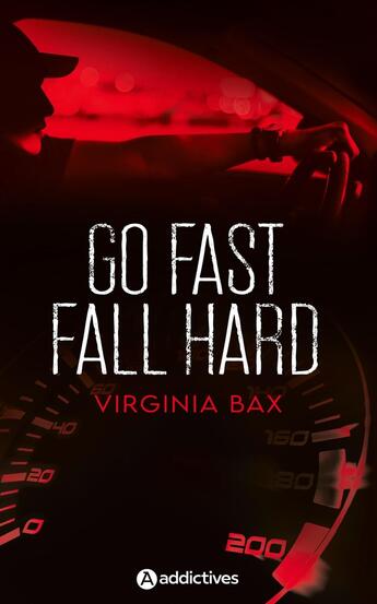 Couverture du livre « Go fast, fall hard » de Virginia Bax aux éditions Editions Addictives