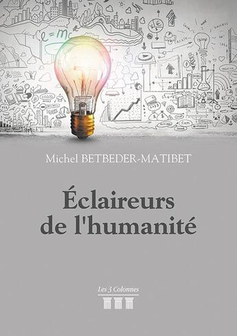 Couverture du livre « Éclaireurs de l'humanité » de Michel Betbeder-Matibet aux éditions Les Trois Colonnes