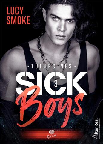 Couverture du livre « Sick boys Tome 3 : tueurs nés » de Lucy Smoke aux éditions Alter Real