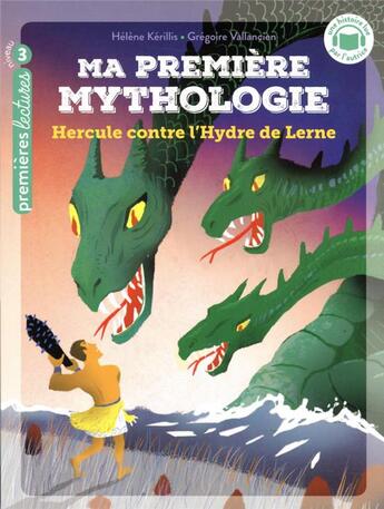 Couverture du livre « Ma première mythologie t.18 : Hercule et l'Hydre de Lerne » de Helene Kerillis et Grégoire Vallancien aux éditions Hatier