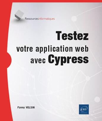 Couverture du livre « Testez votre application web avec Cypress » de Fanny Velsin aux éditions Eni