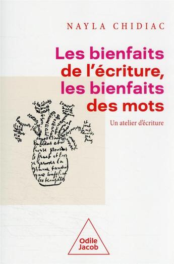 Couverture du livre « Les bienfaits de l'écriture, les bienfaits des mots : un atelier d'écriture » de Nayla Chidiac aux éditions Odile Jacob