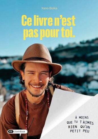 Couverture du livre « Ce livre n'est pas pour toi : à moins que tu t'aimes rien qu'un petit peu » de Alexandre Boica Coelho aux éditions Dashbook