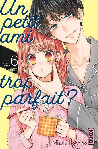 Couverture du livre « Un petit ami trop parfait ? Tome 6 » de Mizuki Hoshino aux éditions Kana