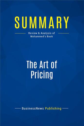 Couverture du livre « Summary : the art of pricing (review and analysis of Mohammed's book) » de  aux éditions Business Book Summaries