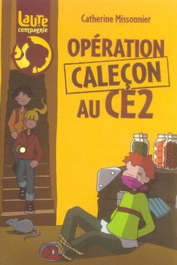 Couverture du livre « Laure et compagnie ; opération caleçon au CE2 » de Catherine Missonnier aux éditions Rageot