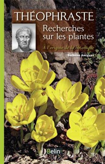 Couverture du livre « Théopraste ; recherches sur les plantes ; à l'origine de la botanique » de Suzanne Amigues aux éditions Belin