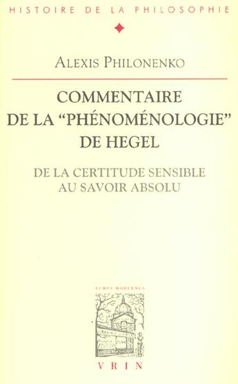 Couverture du livre « Commentaire De La Phenomenologie De L'Esprit  De La Certitude Sensible Au Savoir Absolu » de Alexis Philonenko aux éditions Vrin