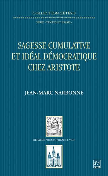 Couverture du livre « Sagesse cumulative et idéal démocratique chez Aristote » de Jean-Marc Narbonne aux éditions Vrin