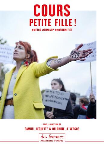 Couverture du livre « Cours petite fille ! #metoo #timesup #noshamefist » de Samuel Lequette et Delphine Le Vergos aux éditions Des Femmes