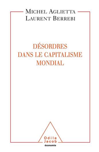 Couverture du livre « Désordres dans le capitalisme mondial » de Aglietta+Berrebi aux éditions Odile Jacob