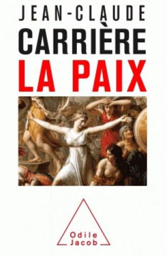 Couverture du livre « La paix » de Jean-Claude Carriere aux éditions Odile Jacob