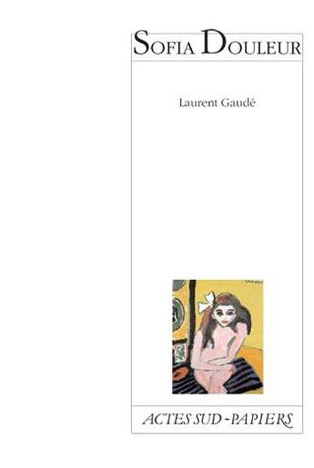 Couverture du livre « Sofia Douleur » de Laurent Gaudé aux éditions Actes Sud