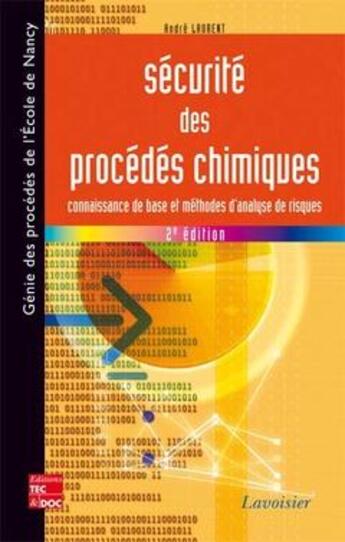 Couverture du livre « Sécurité des procédés chimiques ; connaissance de base et méthodes d'analyse des risques (2e édition) » de André Laurent aux éditions Tec Et Doc