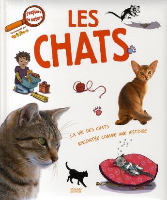 Couverture du livre « Les chats ; la vie des chats racontée comme une histoire » de Lebot/Ledu aux éditions Milan