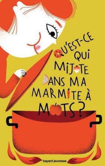 Couverture du livre « Qu'est-ce qui mijote dans ma marmite à mots » de Galice Celia et Emmanuelle Leroyer aux éditions Bayard Jeunesse