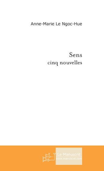 Couverture du livre « Sens » de Anne-Marie Le Ngoc-Hue aux éditions Le Manuscrit