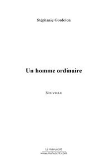 Couverture du livre « Un homme ordinaire » de Stéphanie Gordolon aux éditions Le Manuscrit