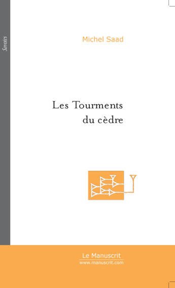 Couverture du livre « Les tourments du cedre » de Michel Saad aux éditions Le Manuscrit