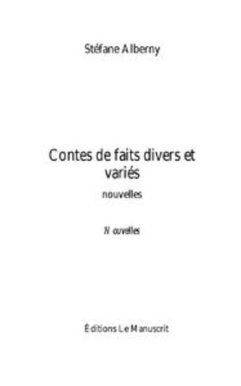 Couverture du livre « Contes de faits divers et variés » de Stéfane Alberny aux éditions Le Manuscrit