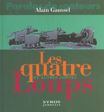 Couverture du livre « Les Quatre Loups Et Autres Contes » de Alain Gaussel aux éditions Syros